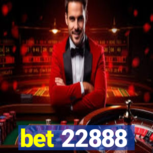 bet 22888